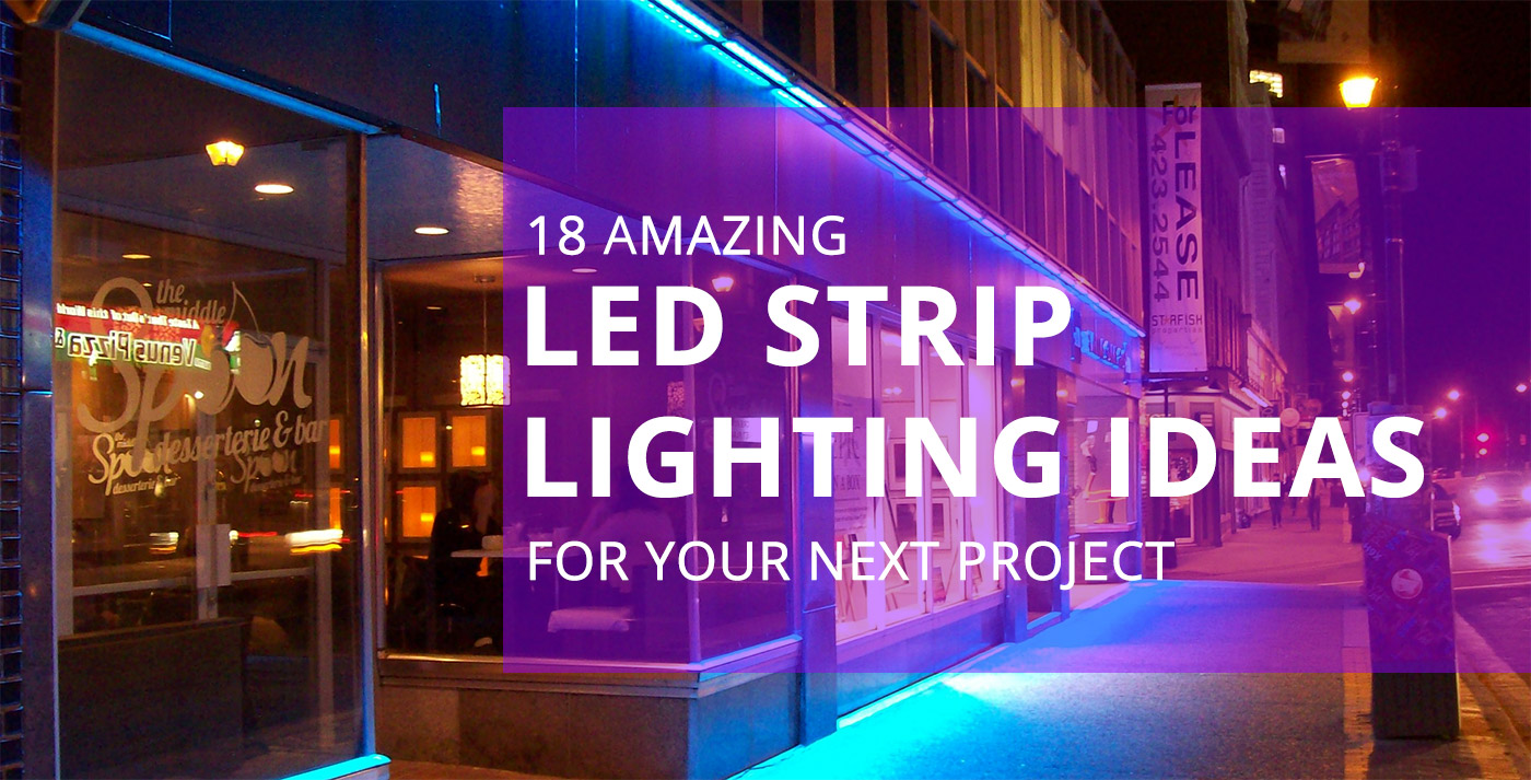 18 Amazing Led Strip Lighting Ideas For Your Next Project Sirs E